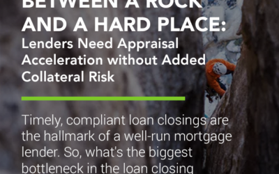 Between a Rock and a Hard Place: Lenders Need Appraisal Acceleration without Added Collateral Risk