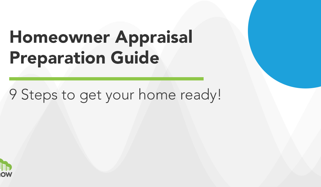 How to prepare for an appraisal as a home owner.