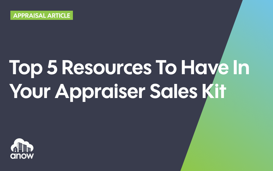 Top 5 Resources To Have In Your Appraiser Sales Kit