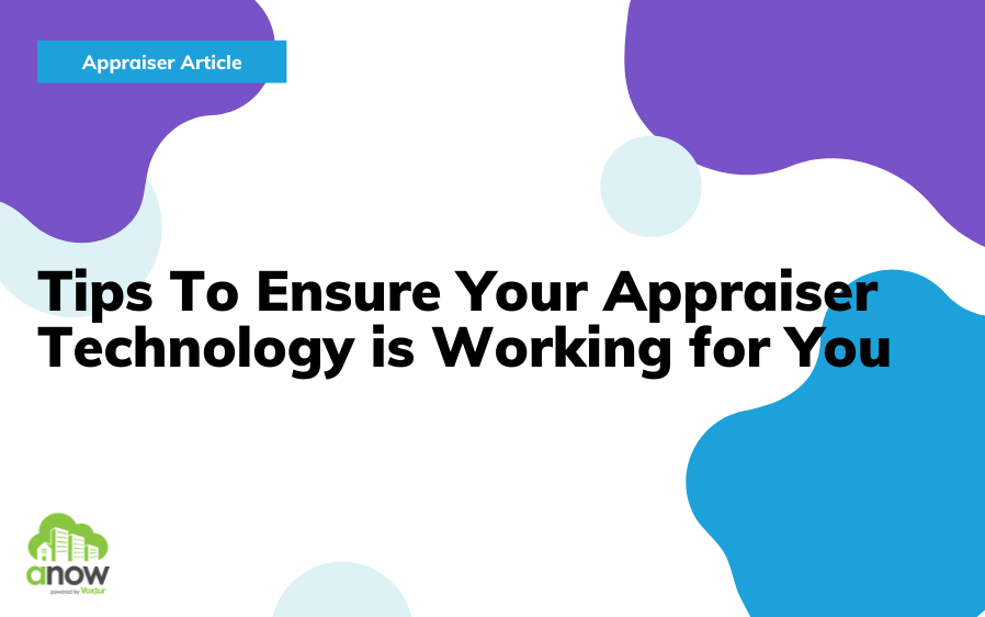 Tips To Ensure Your Appraiser Technology is Working for You