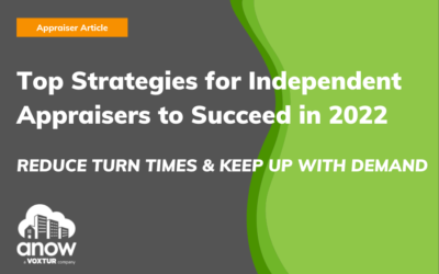Top Strategies for Independent Appraisers to Succeed in 2022 – Reduce Turn Times & Keep Up With Demand